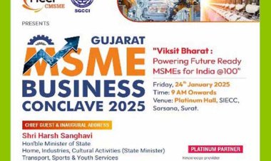 FICCI CMSME તથા SGCCI દ્વારા સંયુકતપણે સરસાણા ખાતે પ્લેટિનમ હોલમાં ‘ગુજરાત MSME બિઝનેસ કોન્કલેવ ર૦રપ’ યોજાશે